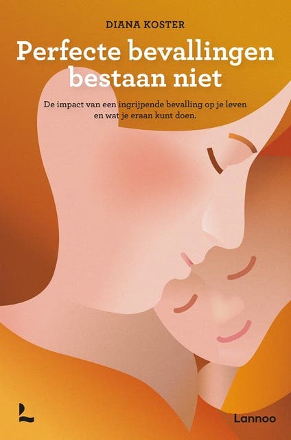 Perfecte bevallingen bestaan niet: De impact van een nare bevalling op je leven en wat je eraan kunt doen – omslag van het luisterboek van Diana Koster