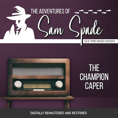 The Adventures of Sam Spade: The Champion Caper