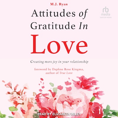 Attitudes of Gratitude in Love – omslag til lydbogen af M. J. Ryan