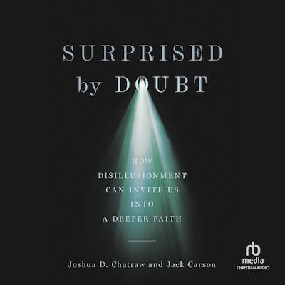Surprised by Doubt – omslag til lydbogen af Joshua D Chatraw, Jack Carson