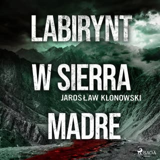 Labirynt w Sierra Madre – okładka audiobooka, autor Jarosław Klonowski