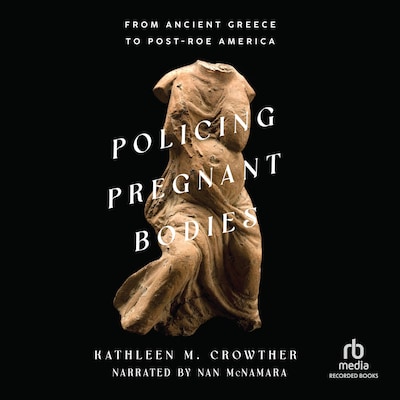 Policing Pregnant Bodies – omslag til lydbogen af Kathleen M. Crowther