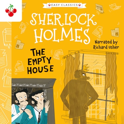 The Empty House - The Sherlock Holmes Children's Collection: Creatures, Codes and Curious Cases (Easy Classics), Season 3 (unabridged)