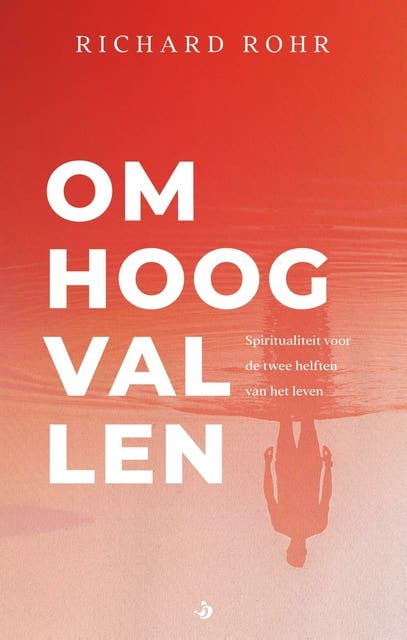 Omhoog vallen: Spiritualiteit voor de twee helften van het leven