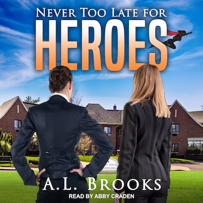 Never Too Late For Heroes – omslag til lydbogen af A.L. Brooks