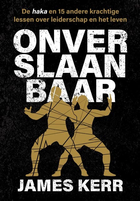 Onverslaanbaar: De haka en 15 andere krachtige lessen over leiderschap en het leven – omslag van het luisterboek van James Kerr