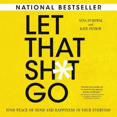 Let That Sh*t Go – omslag til lydbogen af Nina Purewal, Kate Petriw