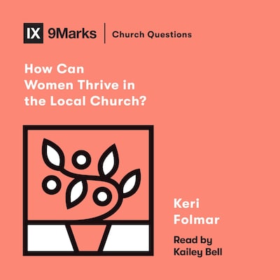 How Can Women Thrive in the Local Church? – omslag til lydbogen af Keri Folmar