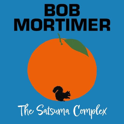 The Satsuma Complex – okładka audiobooka, autor Bob Mortimer, Sally Phillips