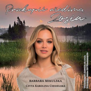 PRZEKUPIĆ WIEDŹMĘ. ZOSIA. – okładka audiobooka, autor Barbara Mikulska