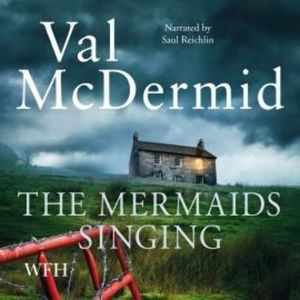 The Mermaids Singing: Tony Hill and Carol Jordan Series, Book 1 – okładka audiobooka, autor Val McDermid