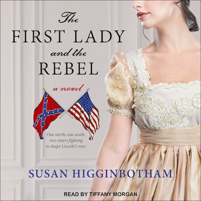 The First Lady and the Rebel – omslag til lydbogen af Susan Higginbotham