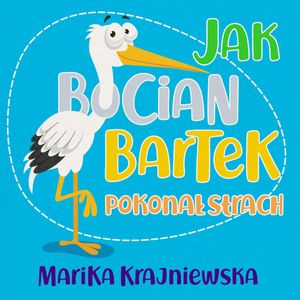 Jak bocian Bartek pokonał strach – okładka audiobooka, autor Marika Krajniewska