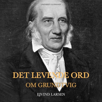 Det levende ord. Om Grundtvig – omslag til lydbogen af Ejvind Larsen