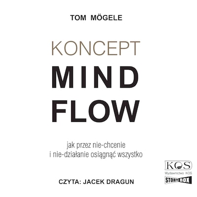 Koncept MindFlow. Jak przez nie-chcenie i nie-działanie osiągnąć wszystko