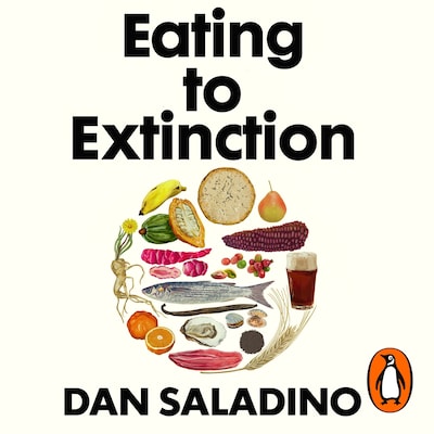 Eating to Extinction – omslag til lydbogen af Dan Saladino