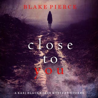 Close To You (A Kari Blackhorse Suspense Thriller—Book Twelve) – omslag till ljudboken av Blake Pierce