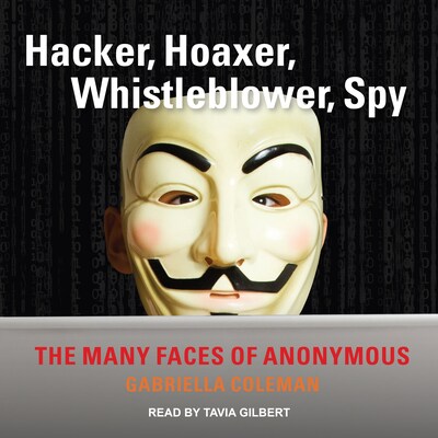 Hacker, Hoaxer, Whistleblower, Spy – omslag til lydbogen af Gabriella Coleman