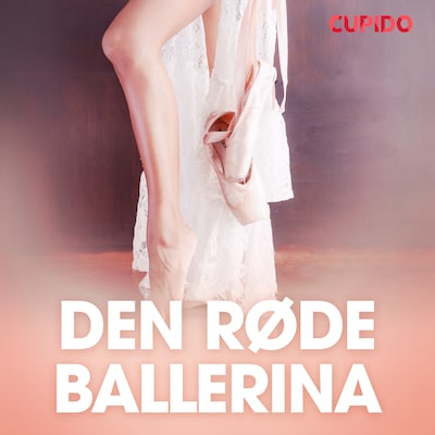 Den røde ballerina - erotiske noveller – omslag til lydbogen af Cupido