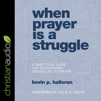 When Prayer Is a Struggle – omslag til lydbogen af Kevin P. Halloran