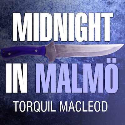 Midnight in Malmö – omslag til lydbogen af Torquil MacLeod