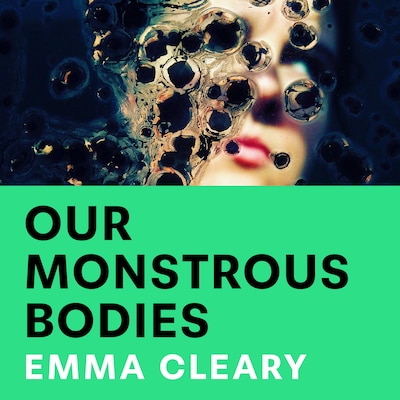 Our Monstrous Bodies – omslag til lydbogen af Emma Cleary
