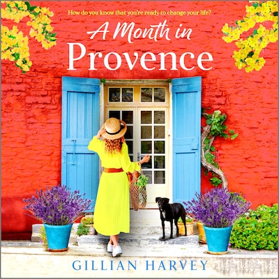 A Month in Provence - An escapist feel-good romance from Gillian Harvey (Unabridged)