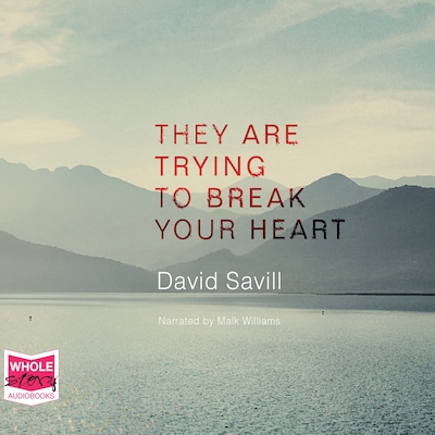 They Are Trying to Break Your Heart – omslag til lydbogen af David Savill