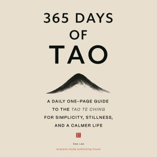 365 Days of Tao: A Daily One-Page Guide to the Tao Te Ching for Simplicity, Stillness, and a Calmer Life