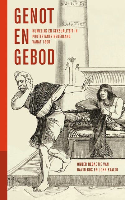 Genot en gebod: Huwelijk en seksualiteit in protestants Nederland sinds 1900 – omslag van het luisterboek van David Bos,John Exalto