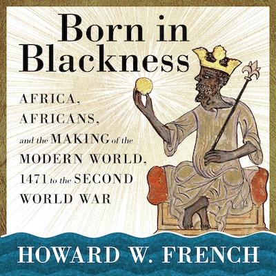 Born in Blackness – omslag til lydbogen af Howard W. French