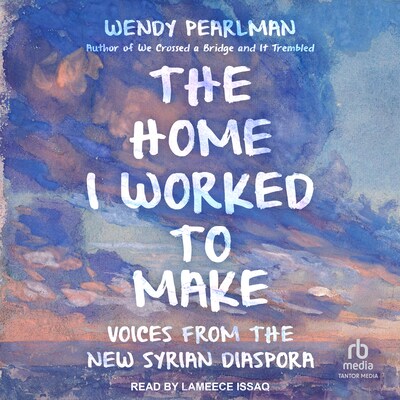 The Home I Worked to Make – omslag til lydbogen af Wendy Pearlman