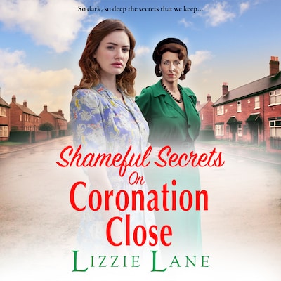 Shameful Secrets on Coronation Close - Coronation Close, Book 2 (Unabridged)