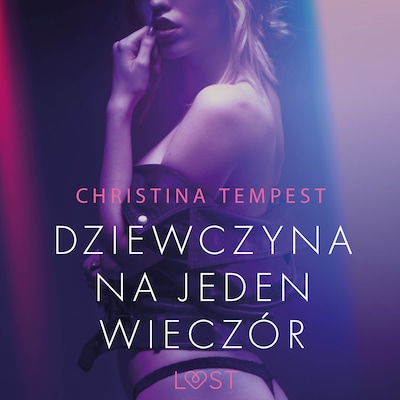 Dziewczyna na jeden wieczór – opowiadanie erotyczne – okładka audiobooka, autor Christina Tempest