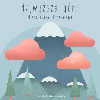 Najwyższa góra – okładka audiobooka, autor Mieczysława Buczkówna