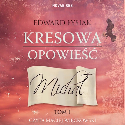 Kresowa opowieść. Tom I: Michał – okładka audiobooka, autor Edward Łysiak