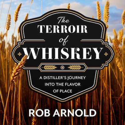 The Terroir of Whiskey – omslag til lydbogen af Rob Arnold
