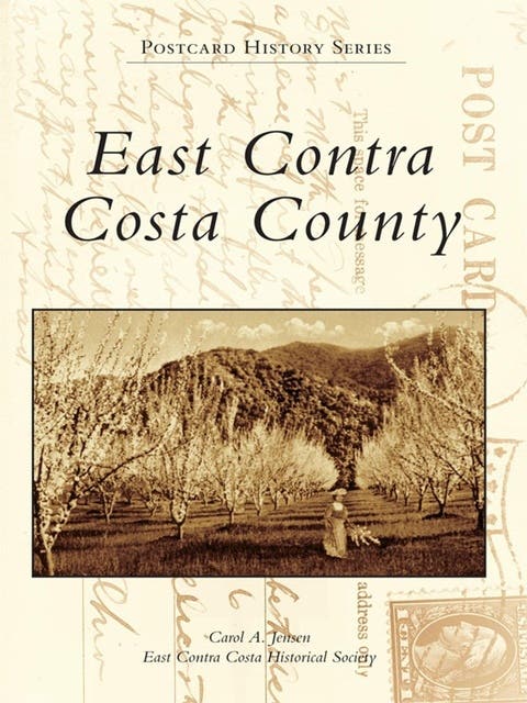 East Contra Costa County – omslag til lydbogen af East Contra Costa Historical Society, Carol A Jensen