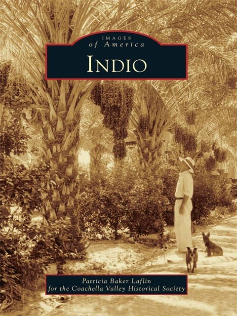 Indio – omslag til lydbogen af Patricia Baker Laflin, Coachella Valley Historical Society