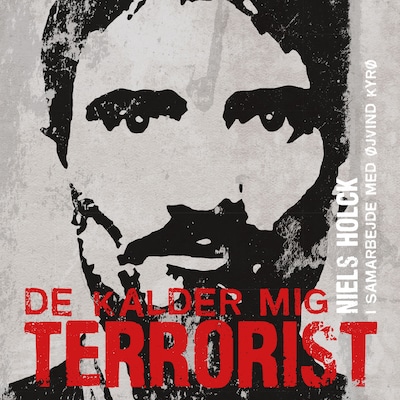 De kalder mig terrorist – omslag til lydbogen af Øjvind Kyrø, Niels Holck