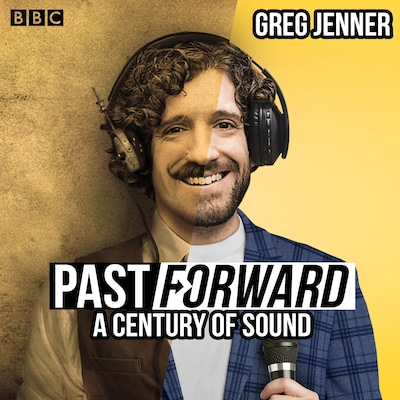 Past Forward: A Century of Sound – omslag til lydbogen af Greg Jenner