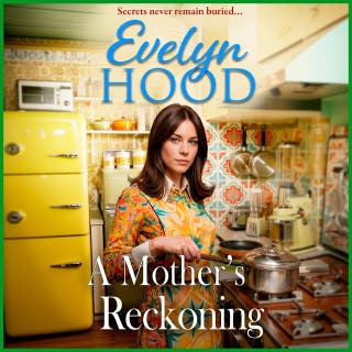 A Mother's Reckoning: A gripping 1970s drama of a hidden past and a life-changing secret from Evelyn Hood