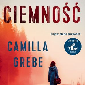 Ciemność – okładka audiobooka, autor Camilla Grebe