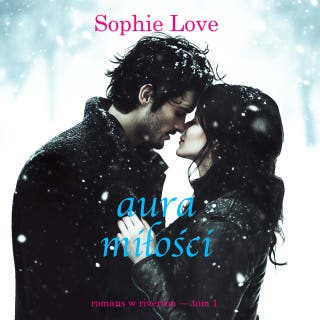 Aura miłości (Romans w Riverton — Tom 1) – okładka audiobooka, autor Sophie Love