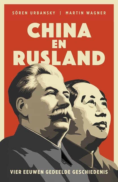 China en Rusland: Vier eeuwen gedeelde geschiedenis