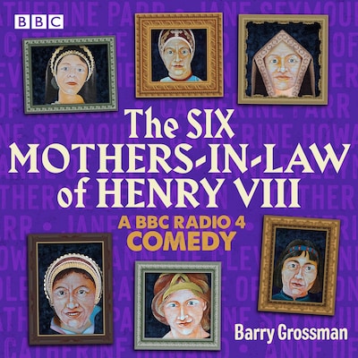 The Six Mothers-in-Law of Henry VIII – omslag til lydbogen af Barry Grossman