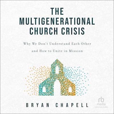 The Multigenerational Church Crisis – omslag til lydbogen af Bryan Chapell