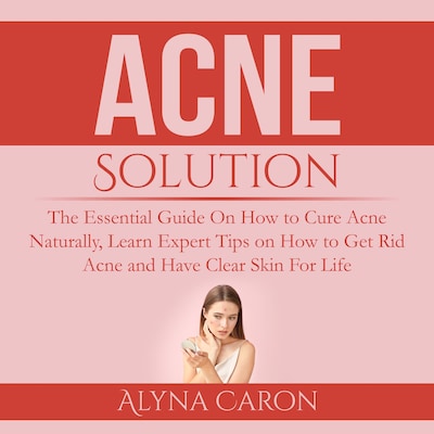 Acne Solution – omslag til lydbogen af Alyna Caron