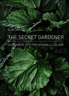 The secret gardener : dumsnåla tips för nygamla odlare – omslag till ljudboken av Elin Unnes