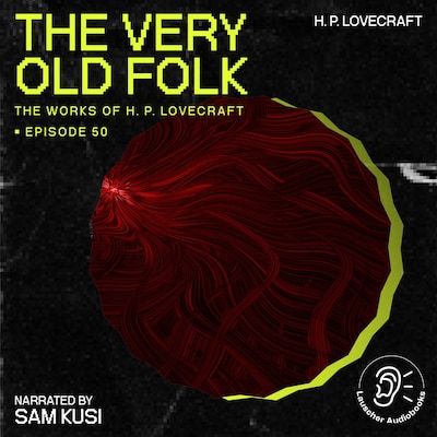 The Very Old Folk (The Work of H. P. Lovecraft, Episode 50) – omslag til lydbogen af H. P. Lovecraft